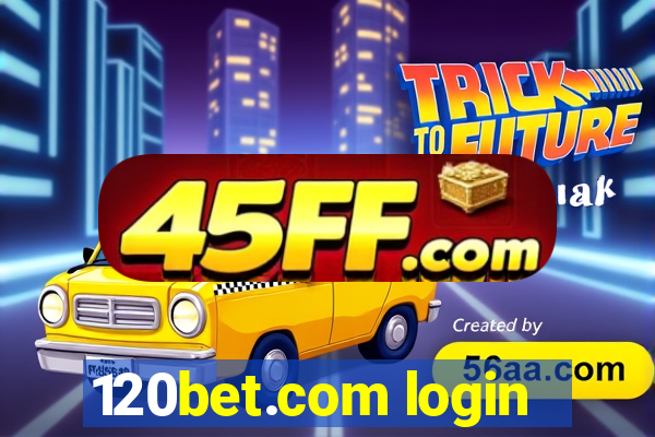 120bet.com login